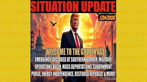 SITUATION UPDATE 1/24/25 - Golden Age Begins. Deportations, Government Purge, Energy Independence