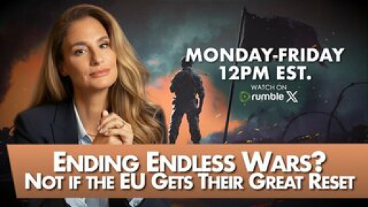 Ending Endless Wars? Not if the EU Gets Their Great Reset