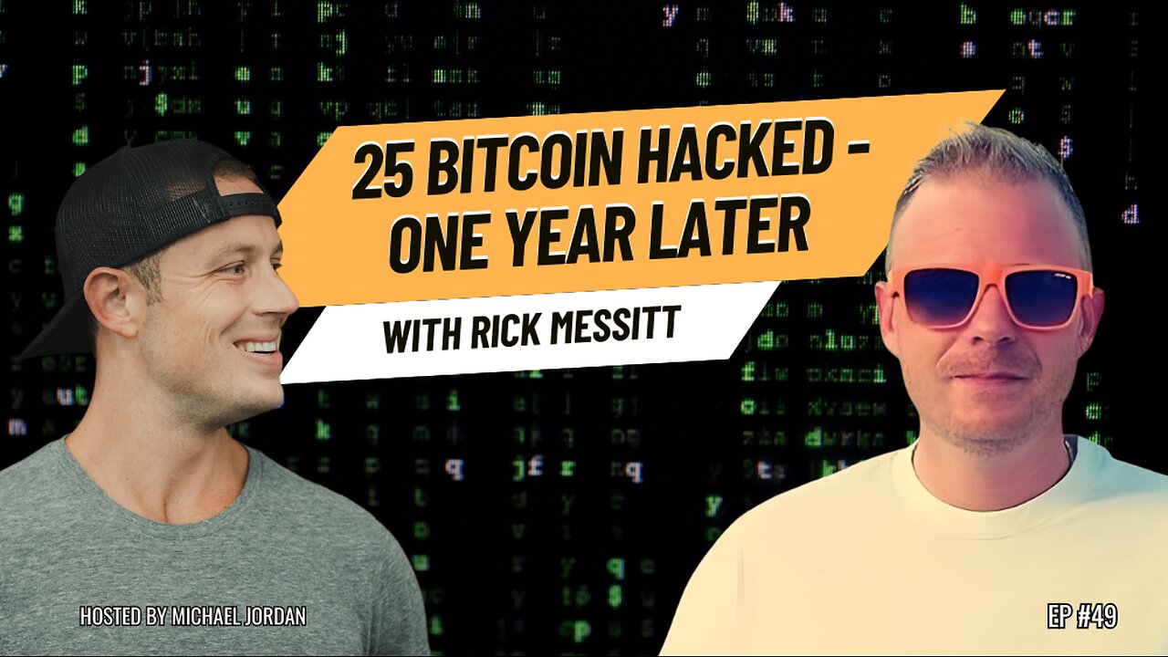 25 Bitcoin Hacked - 12 Months Later with Rick Messitt | Ep. #49