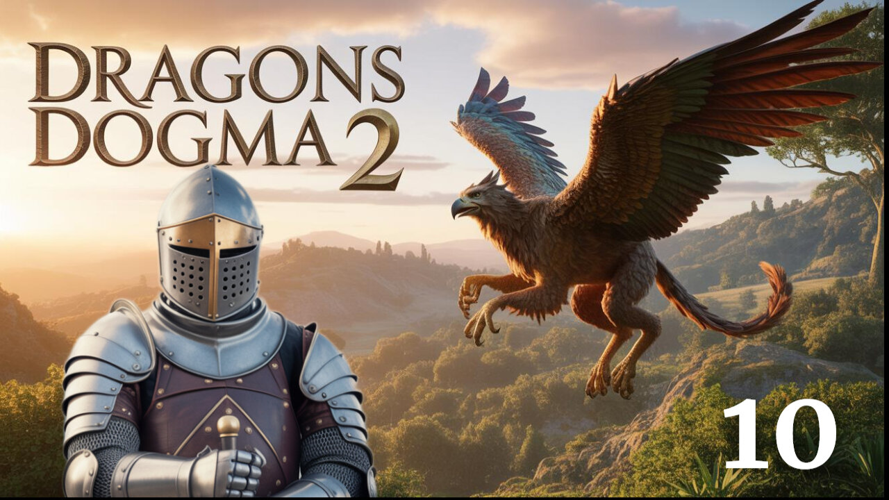 "I'VE GOT A FEELING WE'RE NOT IN KANSAS ANYMORE!!" DRAGON'S DOGMA 2 -- PART TEN.