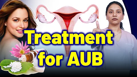 Treatment for AUB | Treatment and Cure | Homeopathy, Medicine & Surgery