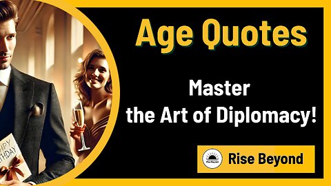 Rise Beyond: Unlock the Secret of Diplomacy – The Art of Remembering Birthdays, Not Ages!