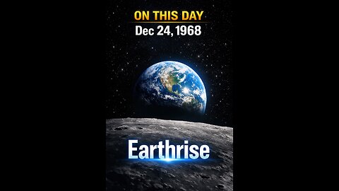 On This Day in History: "Earthrise" — The Photo That Changed Everything (December 24, 1968)