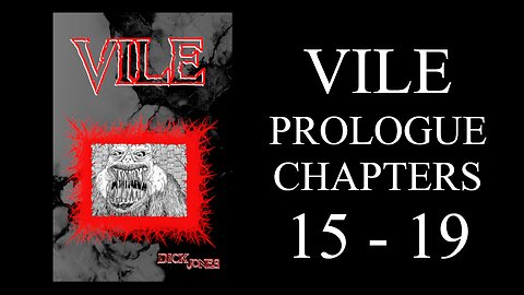Vile Prologue Chapters 15 - 19