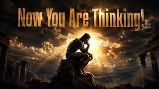 Now You Are Thinking! (Video)