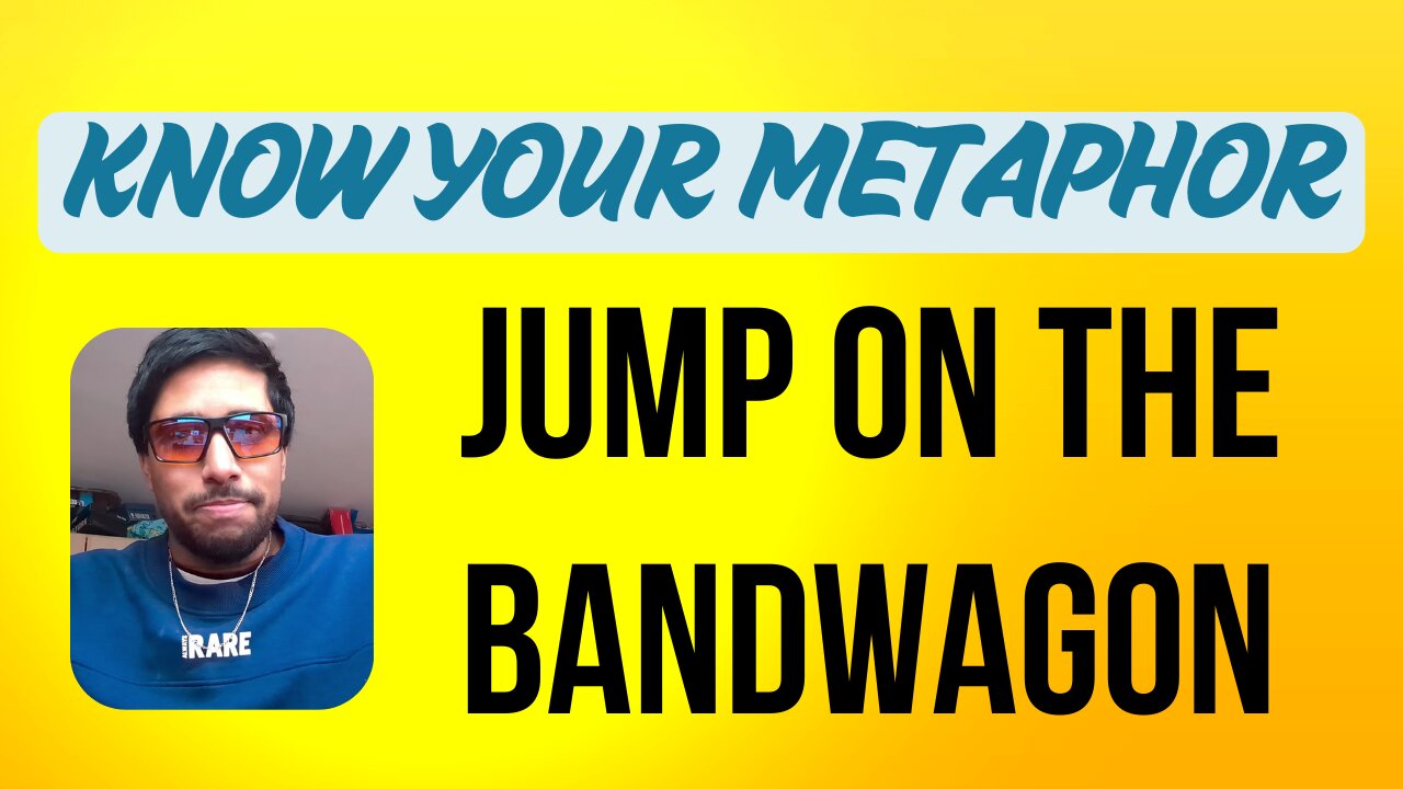 Jump on the Bandwagon - Metaphor of the day