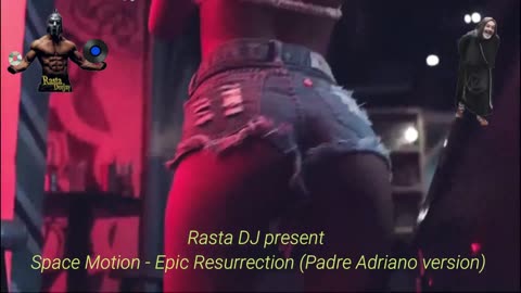Space Motion - Epic Resurection (RMX by Rasta DJ versione Padre Adriano)