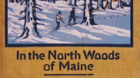 "In the North Woods of Maine" (1923) by Elmer Erwin Thomas [FULL AUDIOBOOK]
