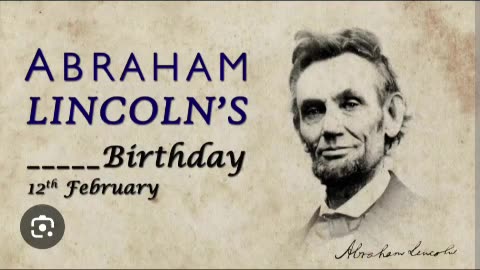 Today Abraham's Lincoln birthday 🎂 12 02/12/25