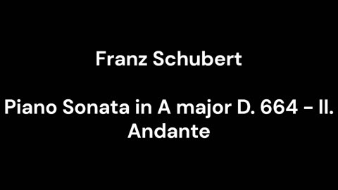 Piano Sonata in A major D. 664 - II. Andante