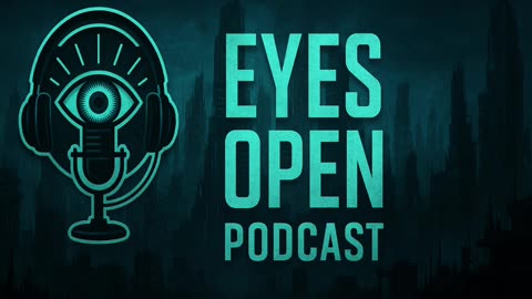 The Coming Restructuring Of The Monetary and Governing Systems Worldwide! Eyes Open Podcast EP. 50