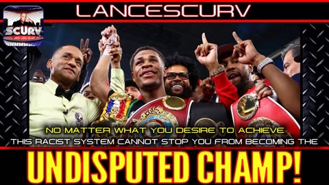 THIS RACIST SYSTEM CANNOT STOP YOU FROM BECOMING THE UNDISPUTED CHAMP! | LANCESCURV