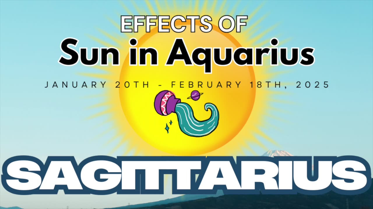 Sagittarius: Sun in Aquarius Horoscope Guide (January 20th - February 18th)