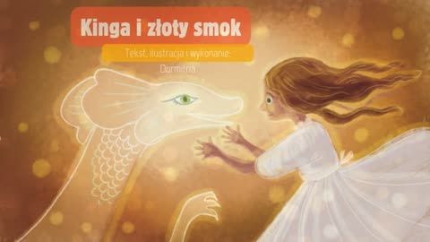 Kinga i Złoty Smok, bajka o byciu dobrym ;-)