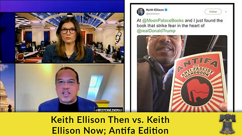 Keith Ellison Then vs. Keith Ellison Now; Antifa Edition
			