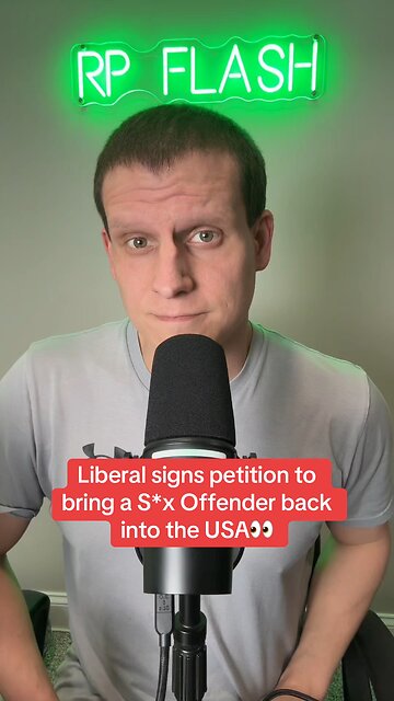 Liberal signs petition to bring Sex offender back into the USA
