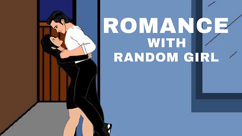 Romance With Random Girl || Lift And Carry Romance