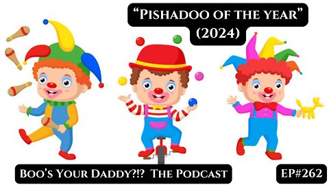 Pishadoo of the Year 2024 - Ep262 (Full Episode)