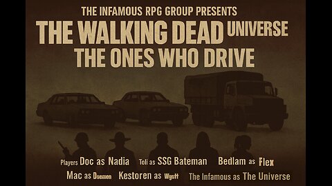 The Infamous WALKING DEAD Universe RPG: The Ones Who Drive | Ep1 - "Nights Gone Bye"