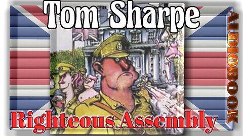 "Righteous Assembly" by Tom Sharpe a British Humour Audiobook.