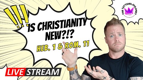 Is Christianity a New Religion? Or God’s Original Plan Finally Revealed? | Tattooed Apologist Teen