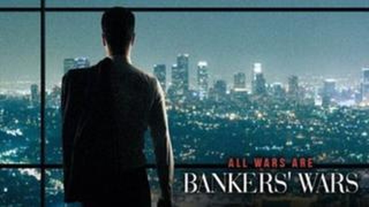 All Wars Are Bankers' Wars