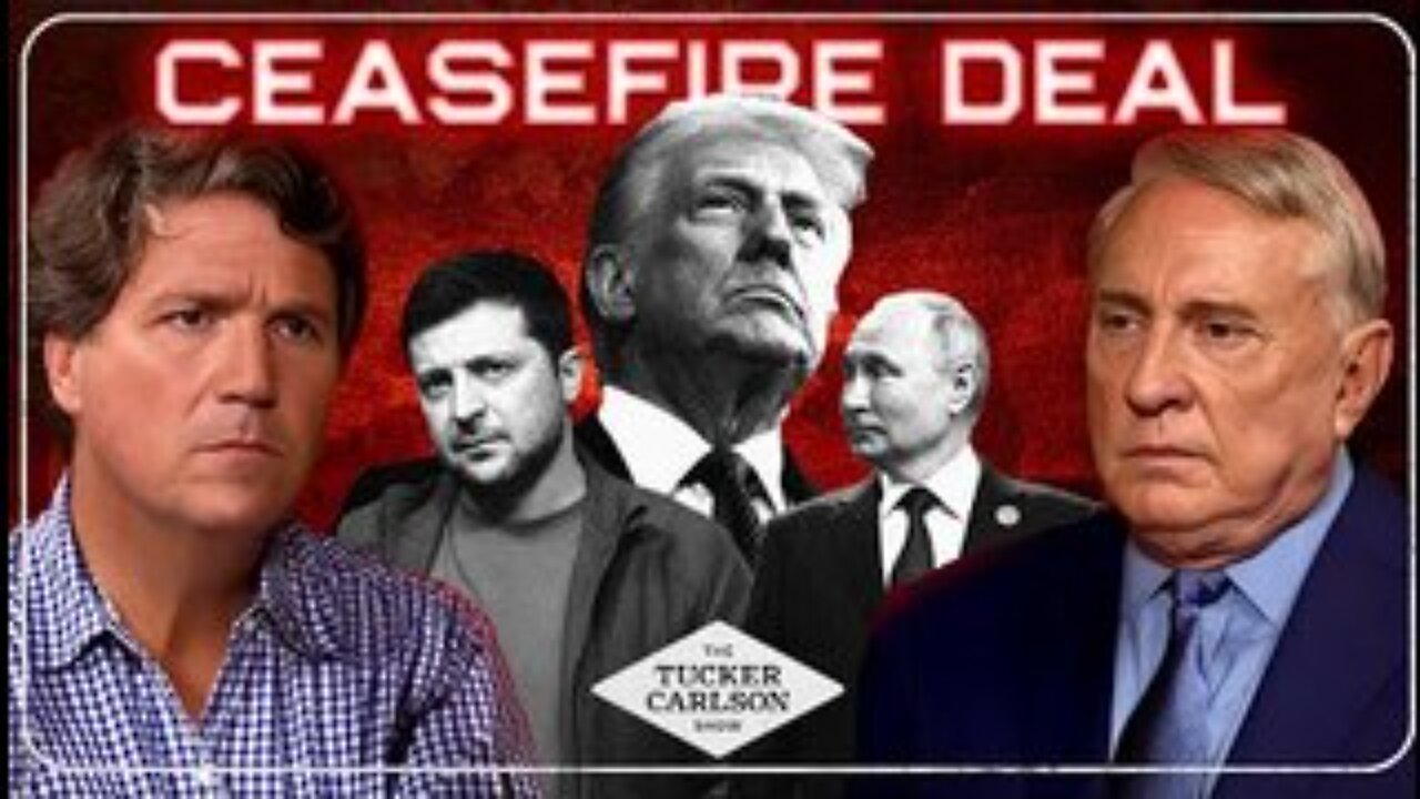 Tucker and Doug Macgregor React to Proposed Ceasefire Deal Between Ukraine and Russia