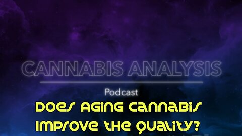 The Cannabis Analysis #6: Aging Cannabis