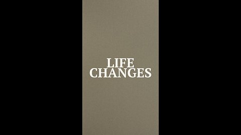 Life Changes