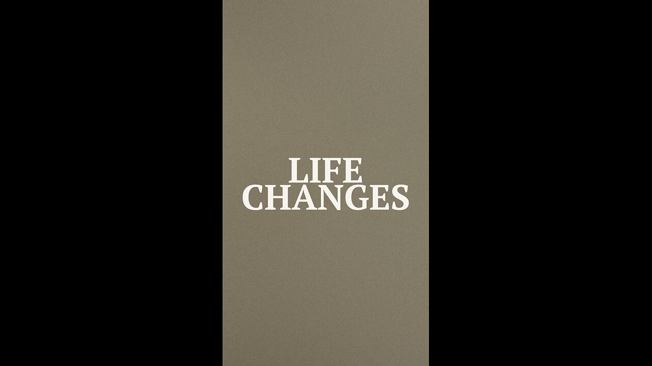 Life Changes