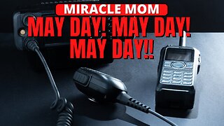 MAY DAY! MAY DAY! MAY DAY!! | MIRACLE MOM