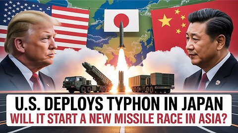 Why the US Deployed Typhon Missiles in Japan | China’s Reaction & Geopolitical Impact
