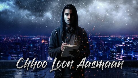 Chhoo Loon Aasmaan - Official Visualizer