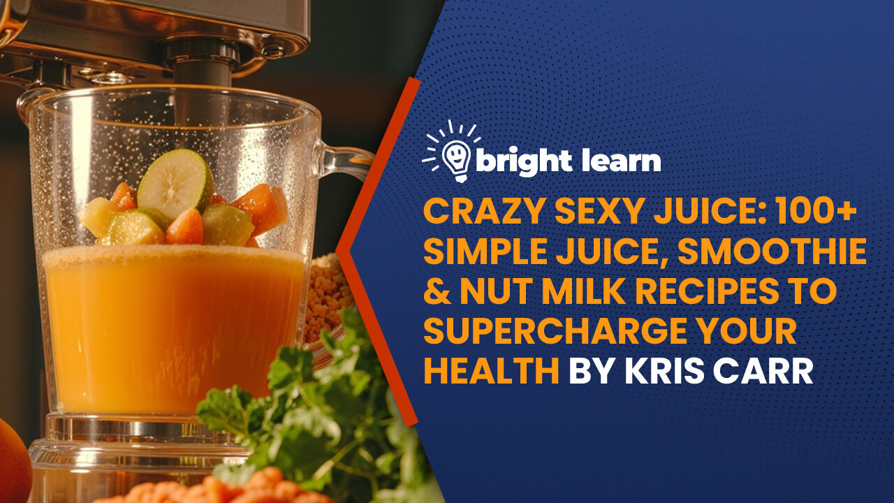 BrightLearn - Crazy Sexy Juice by Kris Carr