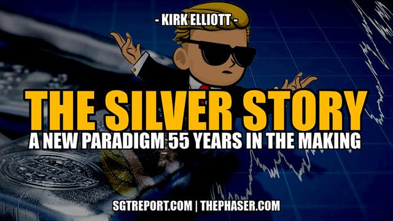 THE SILVER STORY: A NEW PARADIGM 55 YEARS IN THE MAKING - Dr. Kirk Elliott