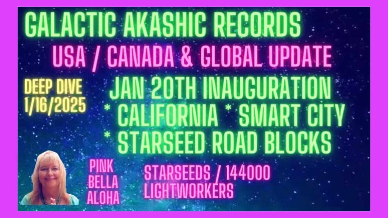 GALACTIC ALLIANCE Predictions * JAN 20 INAUGURATION * CALIFORNIA Fires * Smart Cities * STARSEED Road Blocks