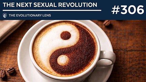 The Next Sexual Revolution: The 306th Evolutionary Lens with Bret Weinstein and Heather Heying