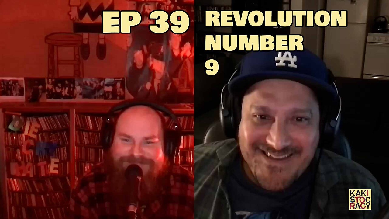 KAKISTOCRACY - EP 39 - REVOLUTION NUMBER 9