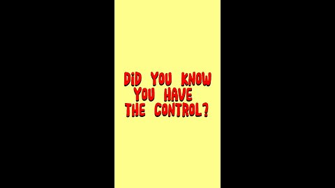 Did You Know You Have The Control? 😅