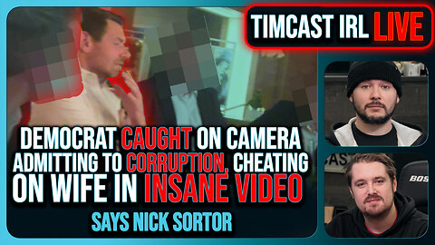 Democrat CAUGHT ON TAPE ADMITTING To Corruption, CHEATING ON WIFE Says Nick Sortor | Timcast IRL