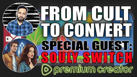 From Cult to Convert | Special Guest: Souly Switch | Premium Creator