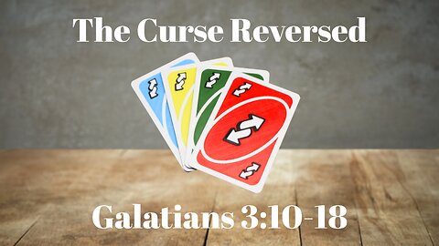 Galatians 3:10-18 (Full Service), "The Curse Reversed"