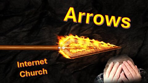 Arrows – Internet Church - Message for today