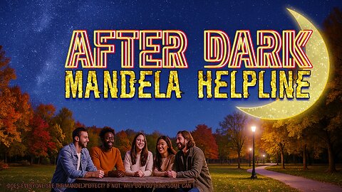 #MandelaEffects AFTER DARK MANDELA HELPLINE | Seeing (the Mandela Effect) is Believing