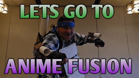Anime Fusion Vlog (HERE WE GO)
