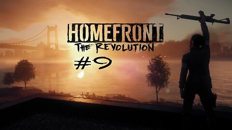 Homefront The Revolution: Part 9