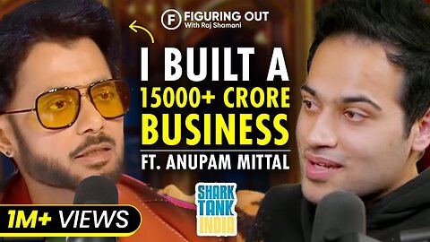 What IS Inside Anupam Mittal's BUSINESS Mind? - Founder Of Shaadi.com | FO 26 Raj Shamani