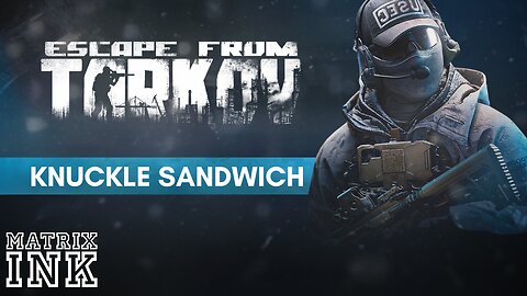 Knuckle Sandwich - Escape from Tarkov LIVE Gameplay