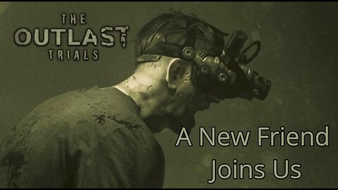 A New Friends Joins Us- The Outlast Trials