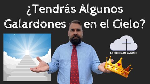 ¿Tendrás Algunos Galardones en el Cielo?